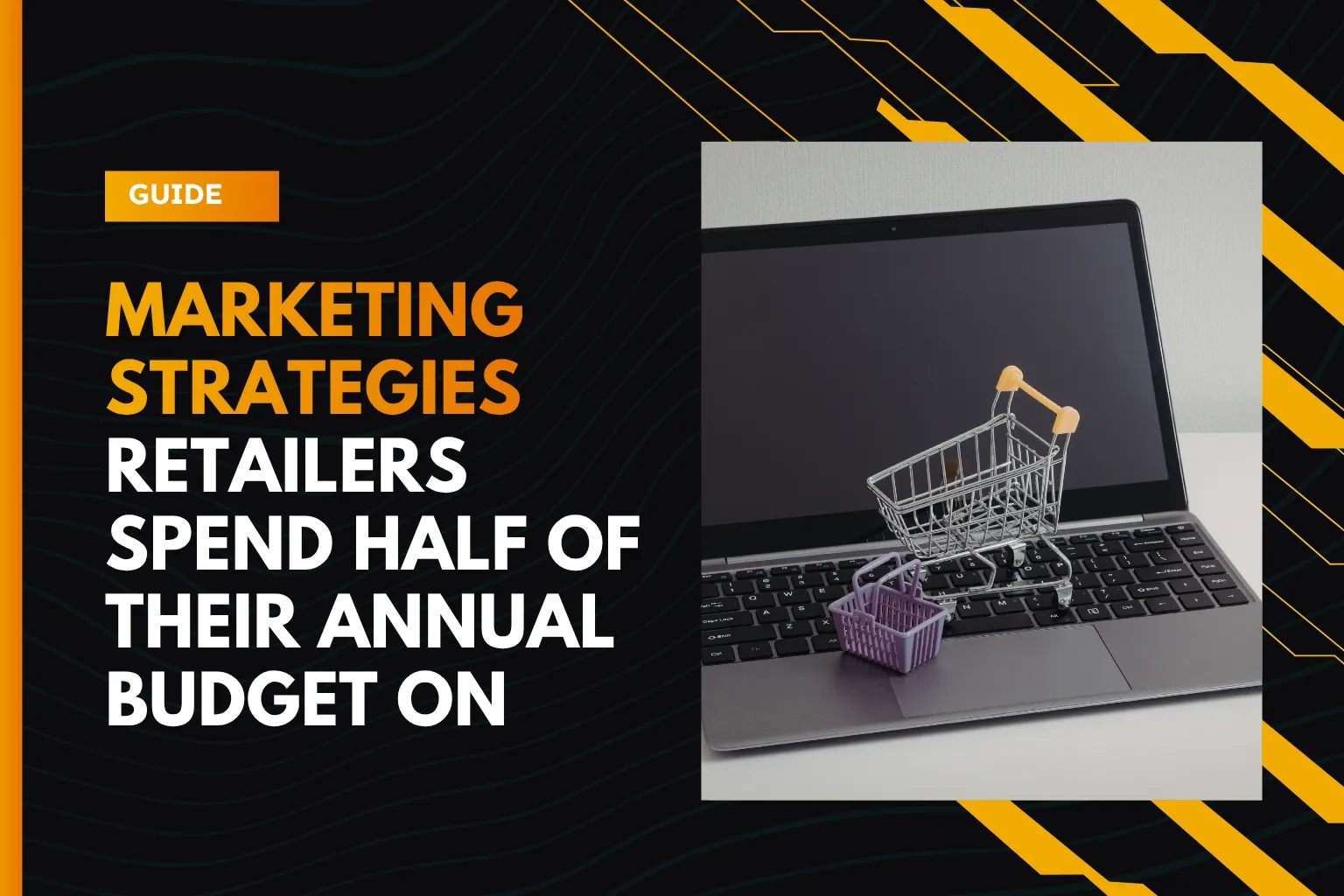 five-marketing-strategies-retailers-spend-half-of-annual-budget-on