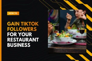how-to-gain-tiktok-followers-for-your-restaurant-business