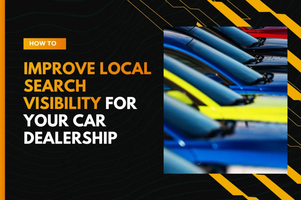 How to Improve Local Search Visibility for Your Dealership or Garage