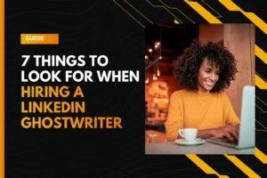 what to look for when hiring a linkedin ghostwriter