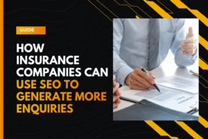 how-insurance-companies-can-use-seo-to-generate-more-enquiries