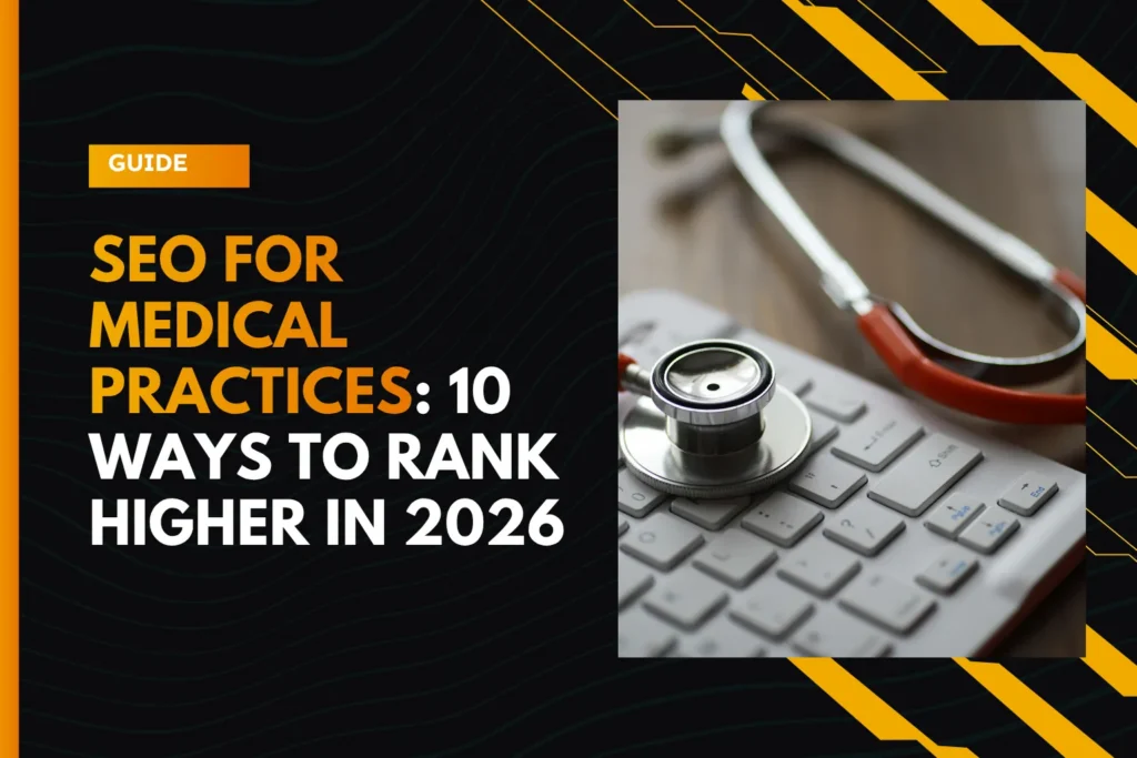 SEO for Medical Practices: 10 Ways To Rank Higher and Get Cited By AI in 2026