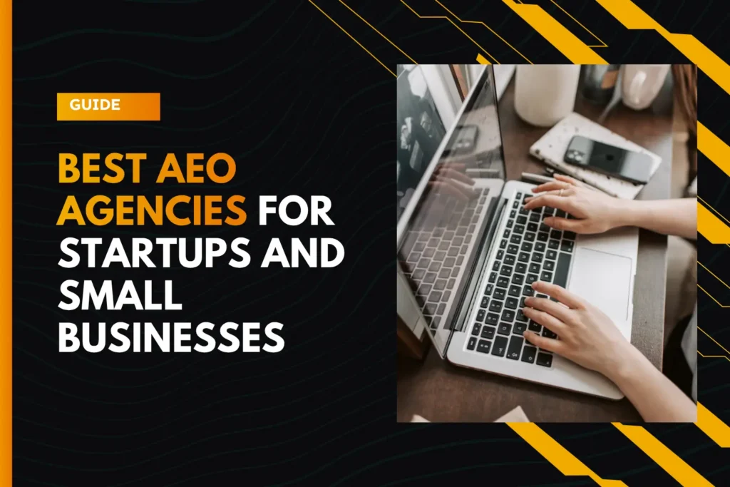 7 Best AEO Agencies for Startups and Small Businesses in 2026